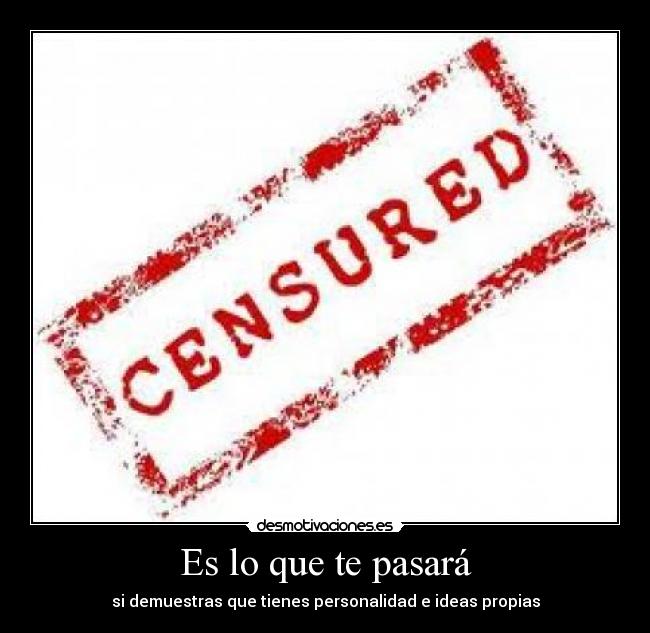 Es lo que te pasará -