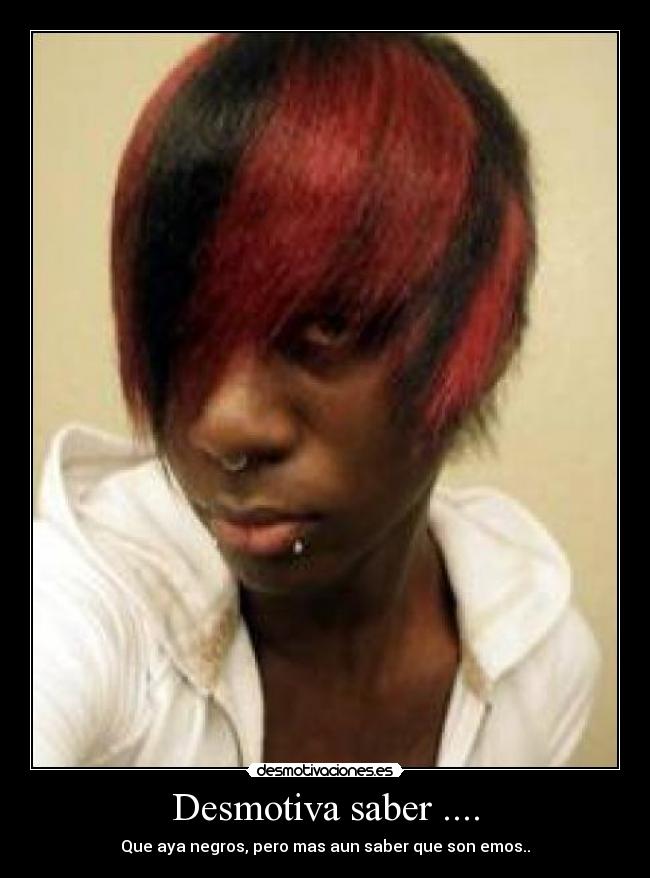Desmotiva saber .... -