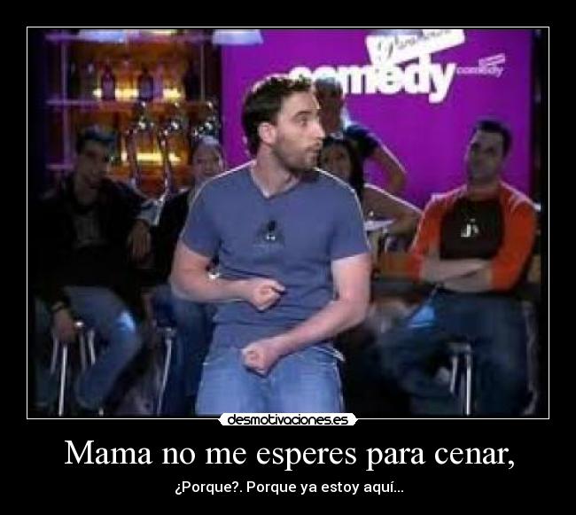 Mama no me esperes para cenar, - 
