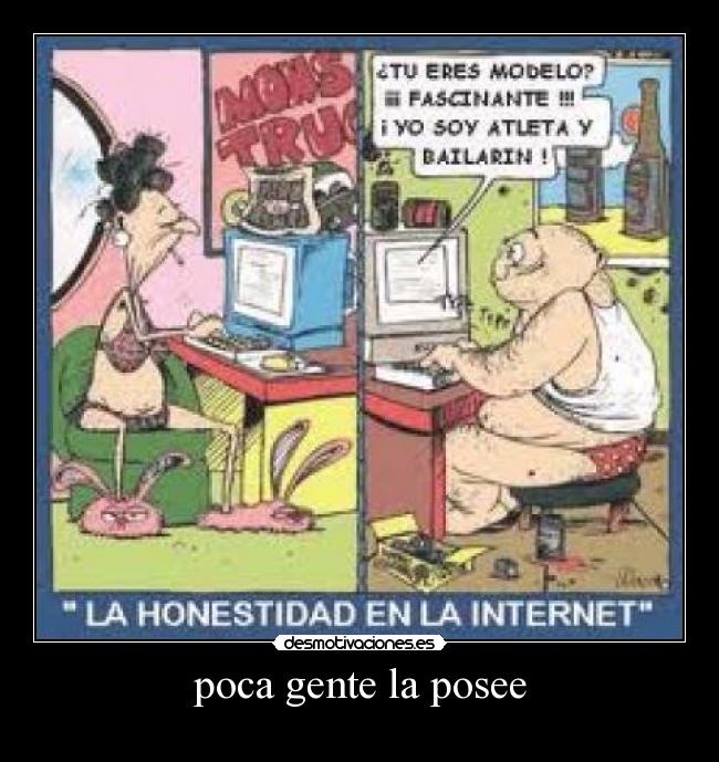 poca gente la posee -