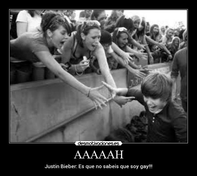 AAAAAH - Justin Bieber: Es que no sabeis que soy gay!!!