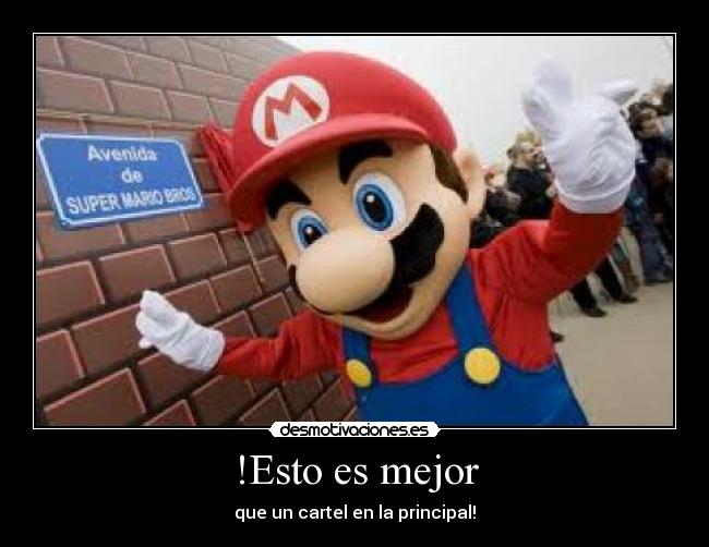 !Esto es mejor - que un cartel en la principal!