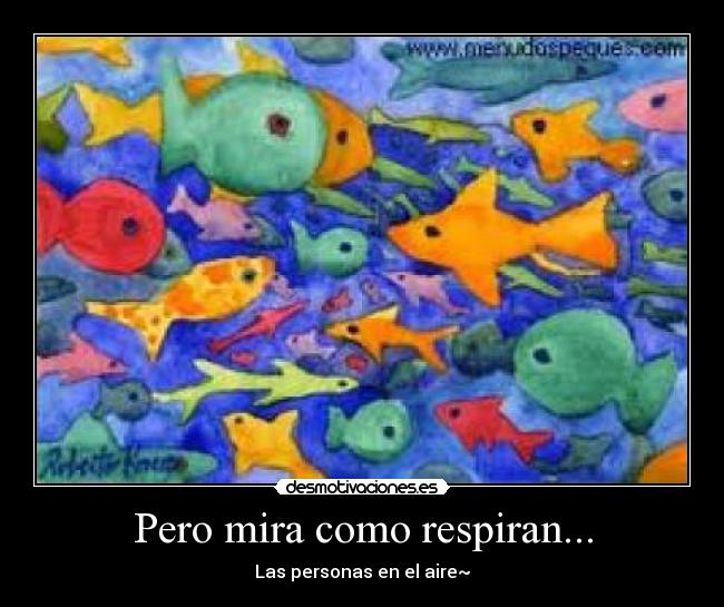 Pero mira como respiran... - Las personas en el aire~