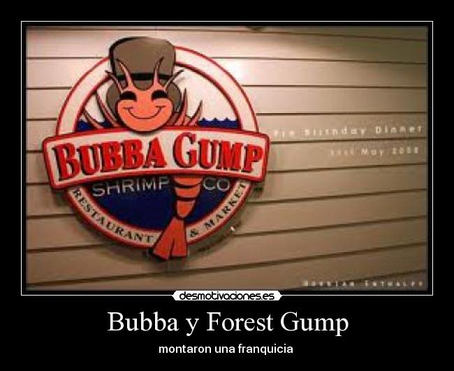Bubba y Forest Gump - montaron una franquicia
