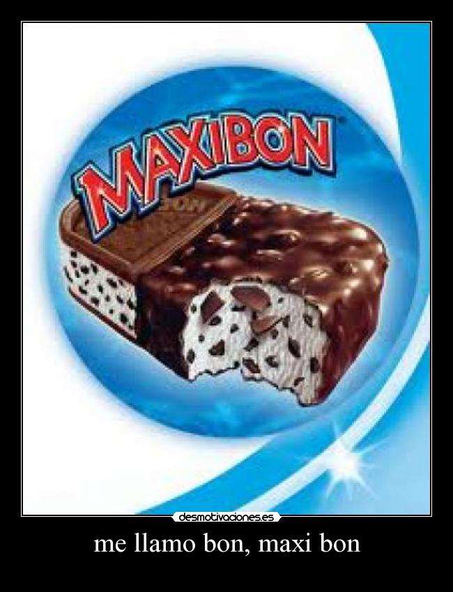 me llamo bon, maxi bon -
