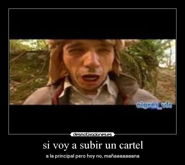 si voy a subir un cartel - a la principal pero hoy no, mañaaaaaaana