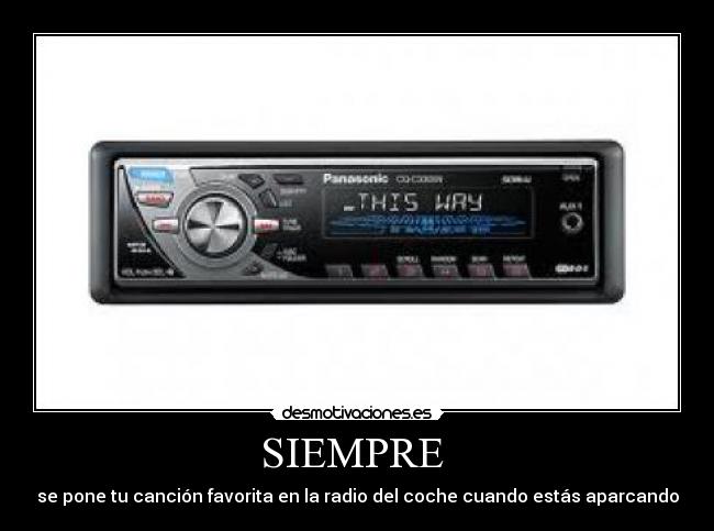 SIEMPRE - se pone tu canción favorita en la radio del coche cuando estás aparcando