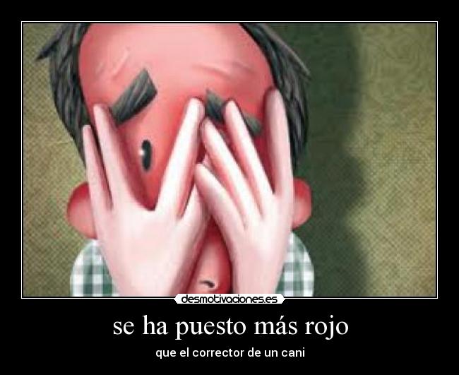 se ha puesto más rojo - 