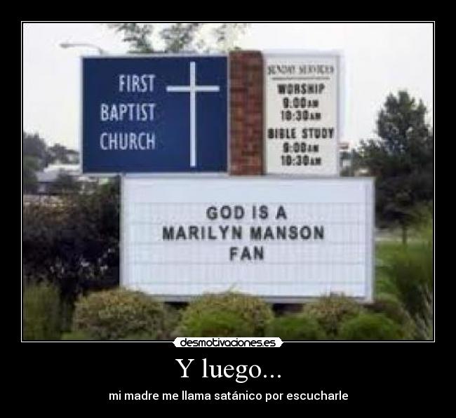Y luego... - mi madre me llama satánico por escucharle