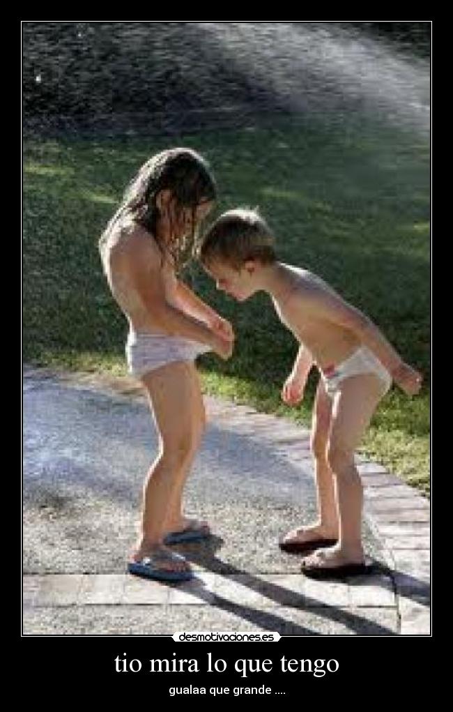 tio mira lo que tengo - 