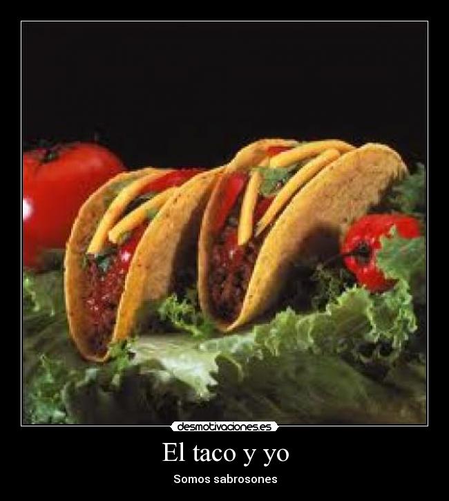 El taco y yo -