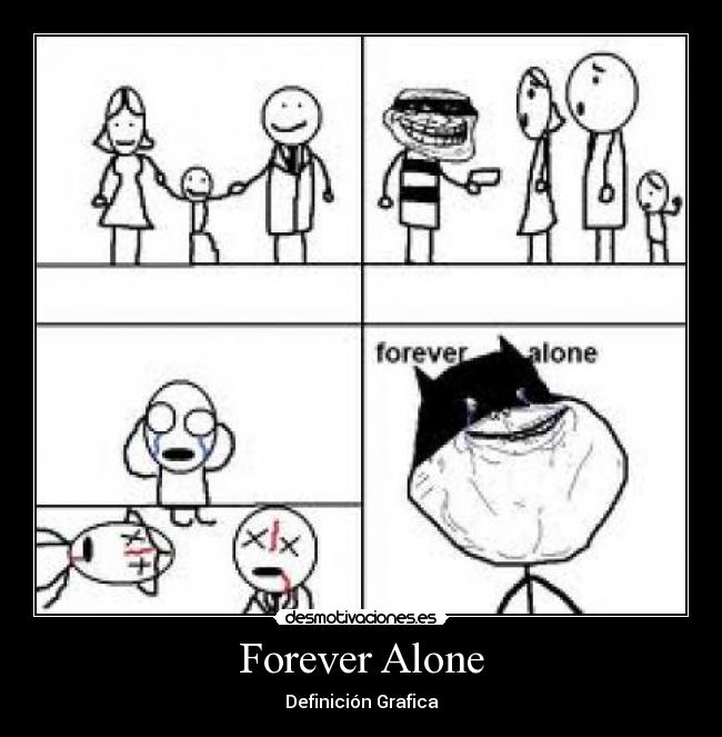 Forever Alone - 