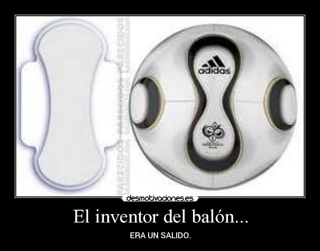 El inventor del balón... -