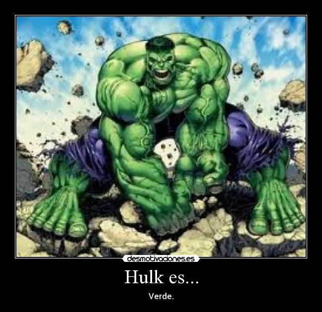Hulk es... - 