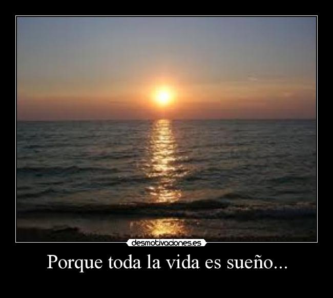 Porque toda la vida es sueño... - 