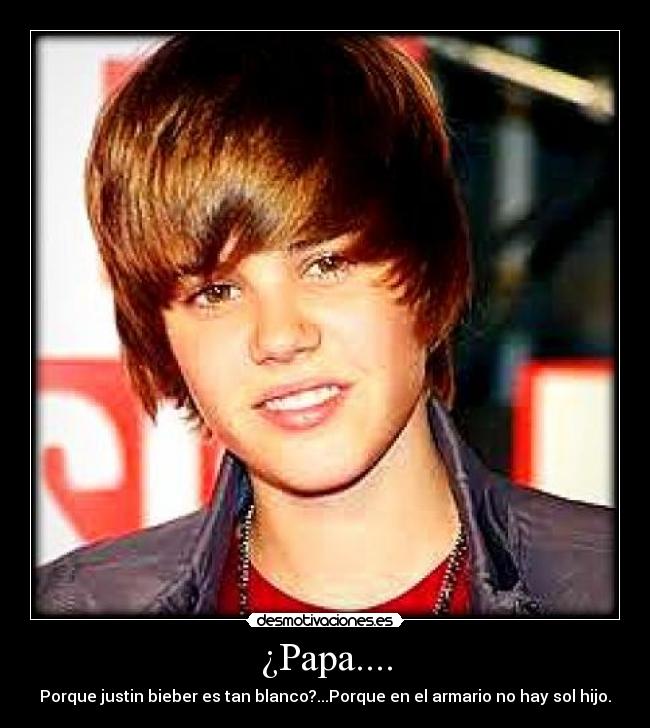 carteles papa-justin-bieber-blanco-sol-armario desmotivaciones