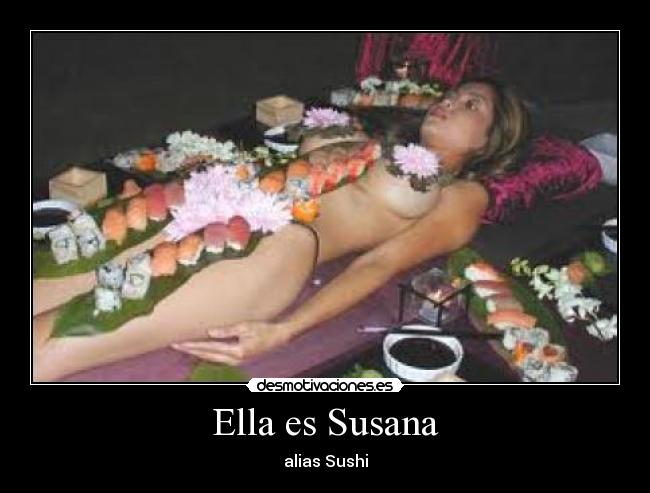 Ella es Susana - alias Sushi