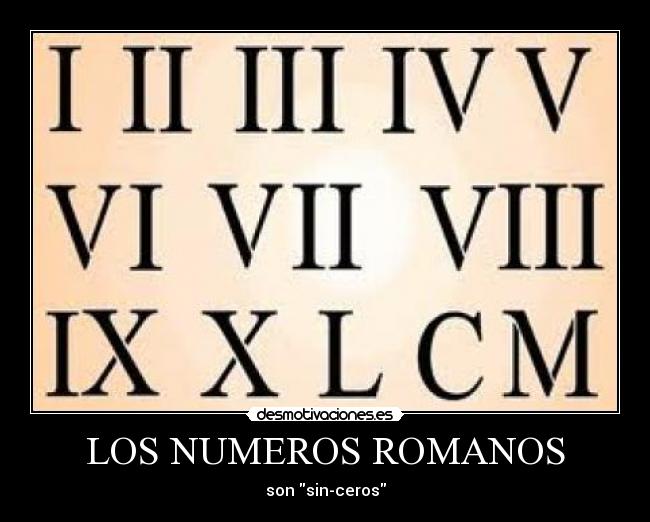 LOS NUMEROS ROMANOS - son sin-ceros