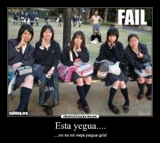 Esta yegua.... - .....no es mi vieja yagua gris!