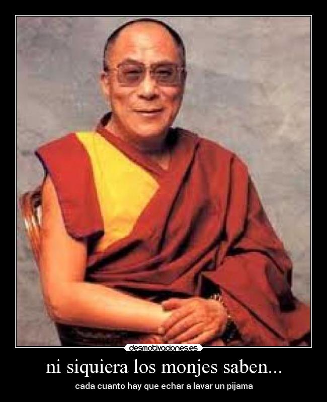 ni siquiera los monjes saben... -