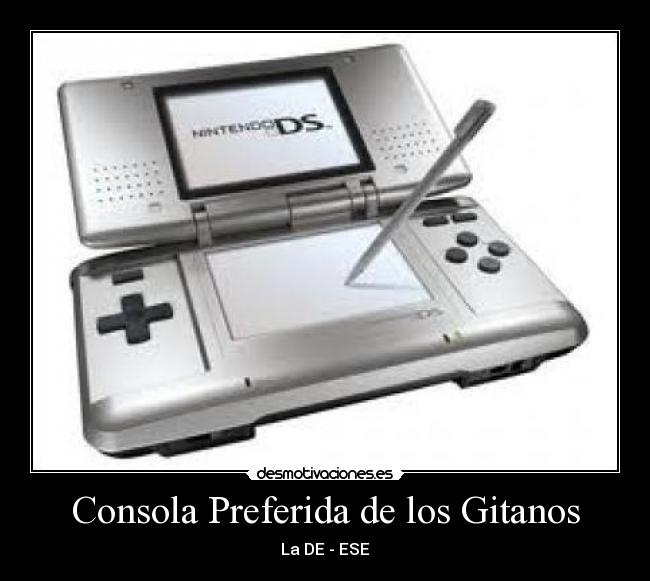 Consola Preferida de los Gitanos - La DE - ESE