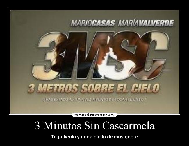 3 Minutos Sin Cascarmela - Tu pelicula y cada dia la de mas gente