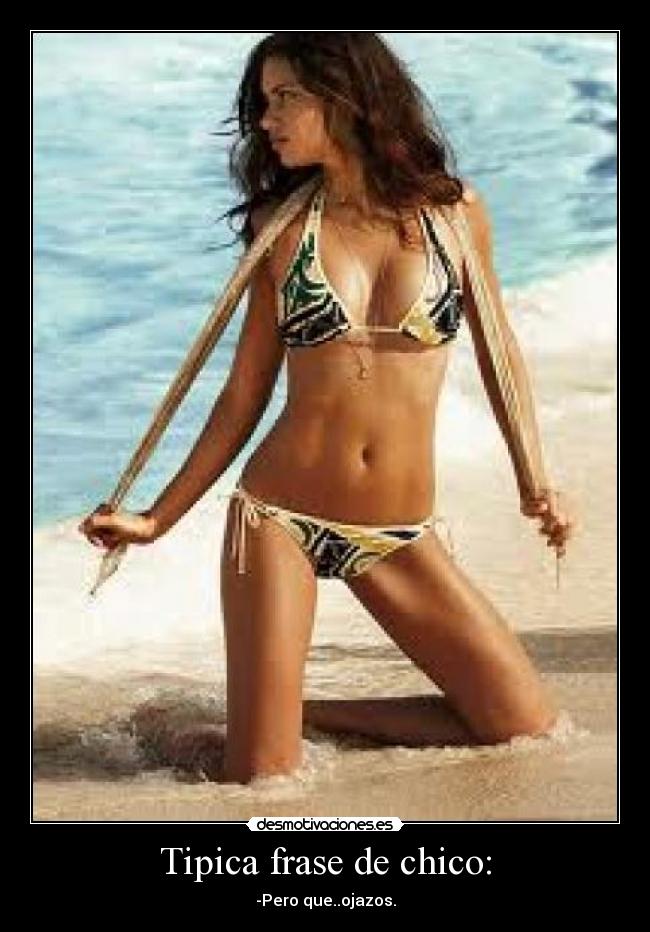 Tipica frase de chico: - -Pero que..ojazos.