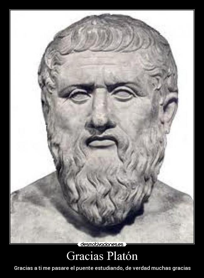 Gracias Platón - Gracias a ti me pasare el puente estudiando, de verdad muchas gracias