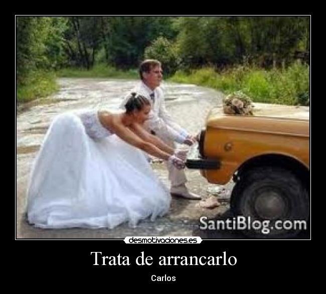 Trata de arrancarlo -