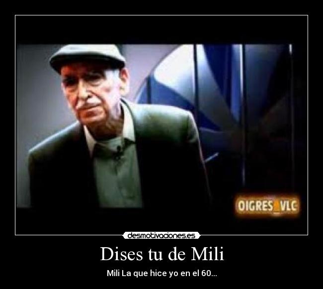 Dises tu de Mili - 