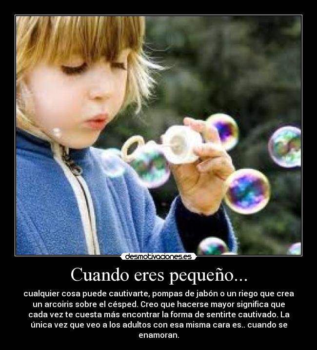 Cuando eres pequeño... -