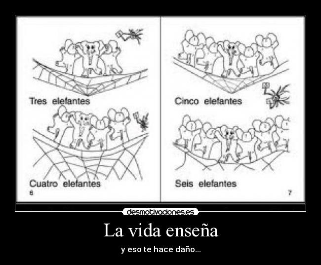 La vida enseña - y eso te hace daño...