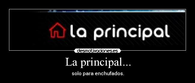 La principal... - 
