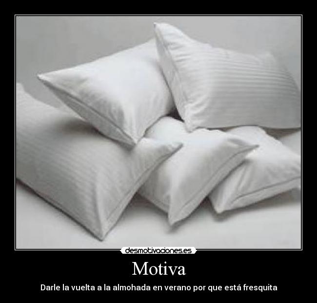 Motiva - Darle la vuelta a la almohada en verano por que está fresquita