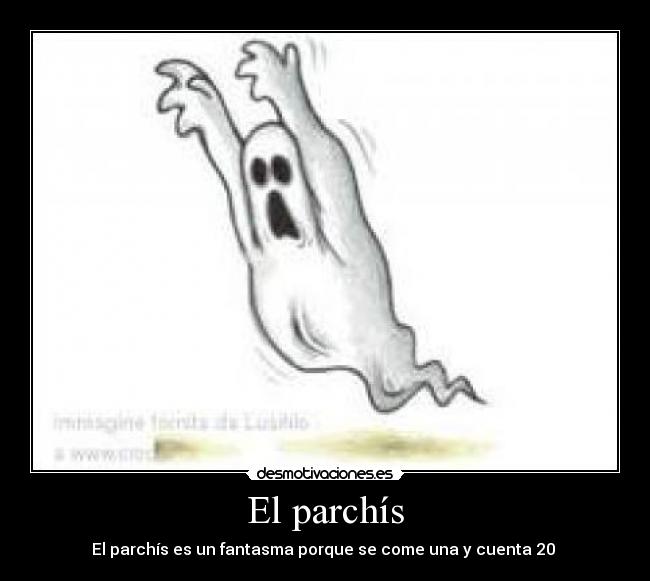 El parchís - El parchís es un fantasma porque se come una y cuenta 20 