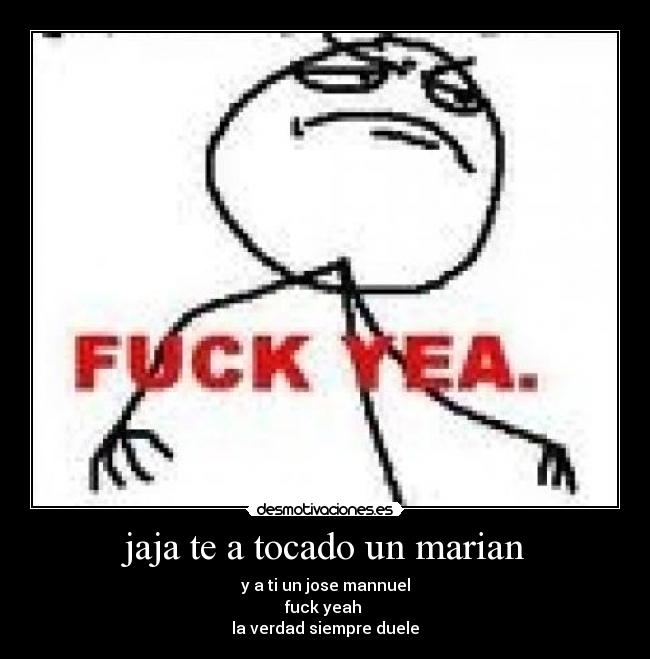 jaja te a tocado un marian -