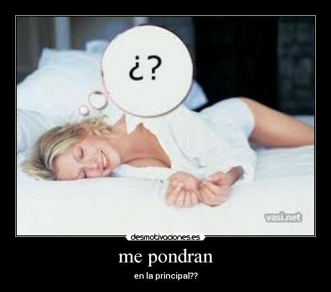 me pondran - en la principal??