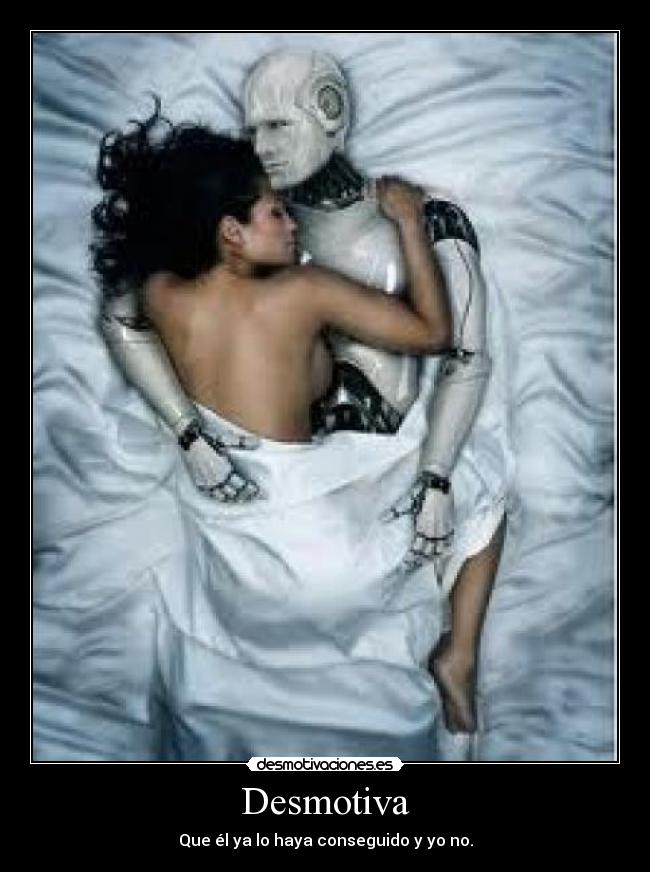 Desmotiva - Que él ya lo haya conseguido y yo no.