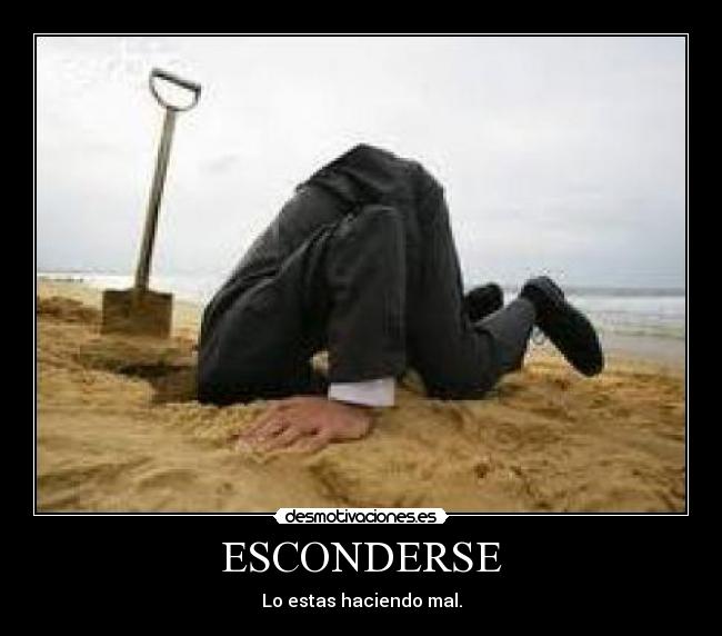 ESCONDERSE - Lo estas haciendo mal.