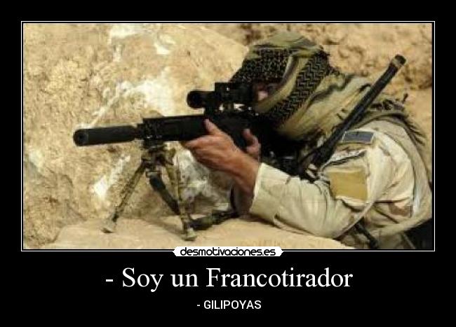 - Soy un Francotirador - - GILIPOYAS