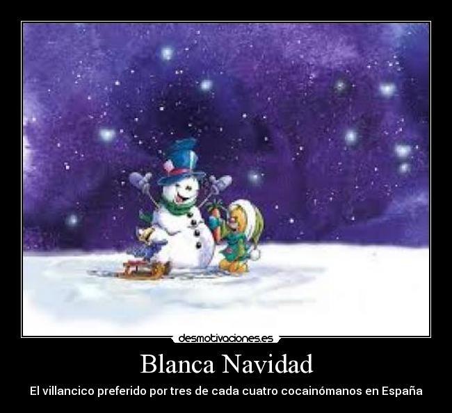 Blanca Navidad - El villancico preferido por tres de cada cuatro cocainómanos en España