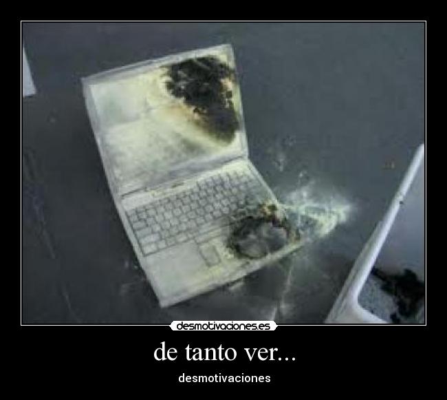 de tanto ver... - 