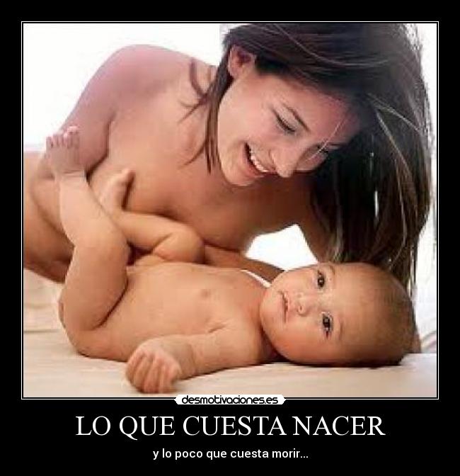 LO QUE CUESTA NACER - 
