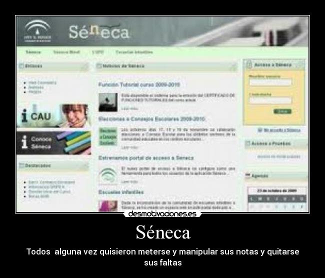 Séneca - Todos  alguna vez quisieron meterse y manipular sus notas y quitarse sus faltas