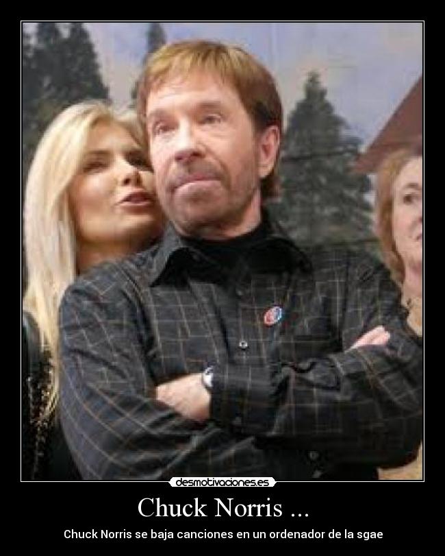 Chuck Norris ... - Chuck Norris se baja canciones en un ordenador de la sgae