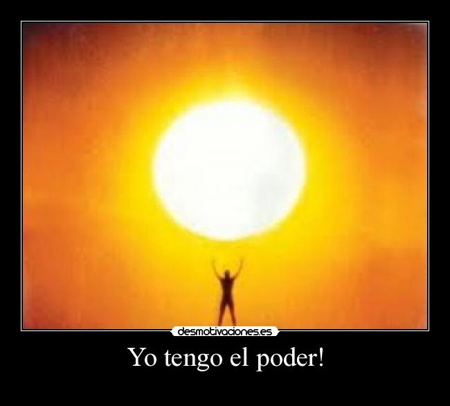 Yo tengo el poder! -