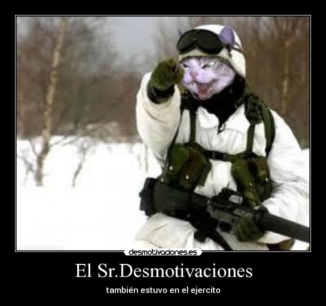 El Sr.Desmotivaciones - también estuvo en el ejercito