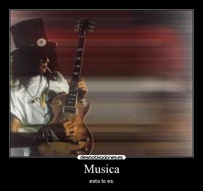 Musica - esto lo es.