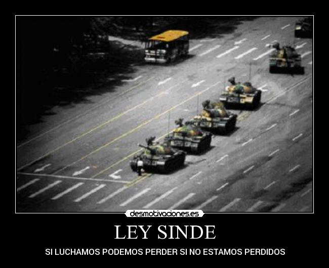 LEY SINDE - SI LUCHAMOS PODEMOS PERDER SI NO ESTAMOS PERDIDOS