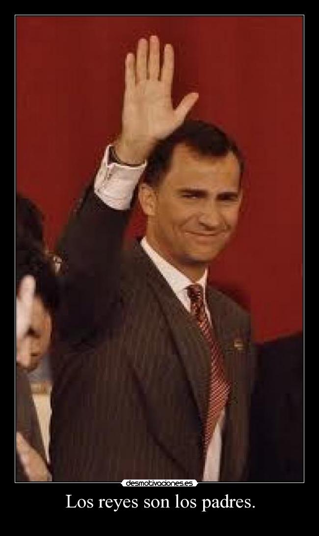 Los reyes son los padres. -